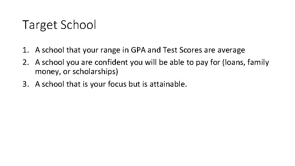 Target School 1. A school that your range in GPA and Test Scores are Target School 1. A school that your range in GPA and Test Scores are