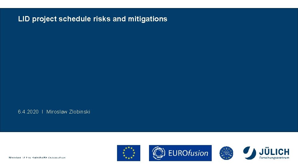 LID project schedule risks and mitigations 6. 4. 2020 I Miroslaw Zlobinski 