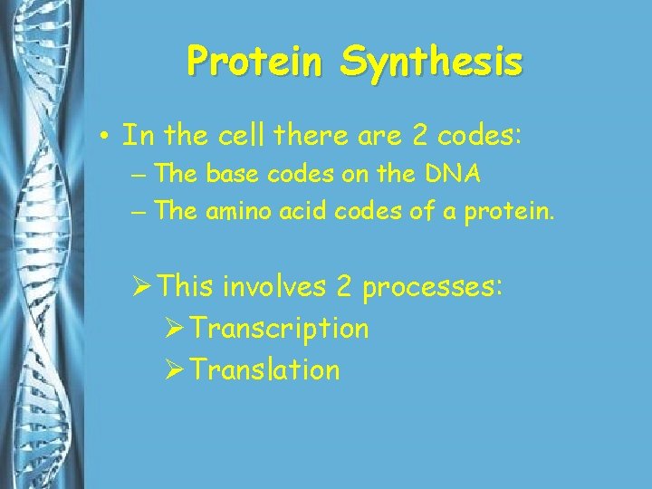 Protein Synthesis • In the cell there are 2 codes: – The base codes