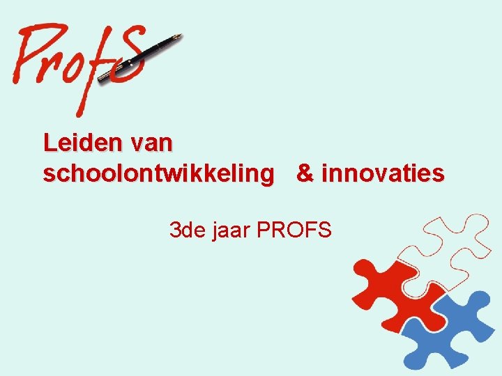 Leiden van schoolontwikkeling & innovaties 3 de jaar PROFS 