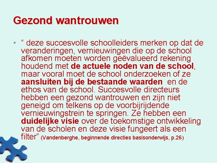 Gezond wantrouwen • “ deze succesvolle schoolleiders merken op dat de veranderingen, vernieuwingen die