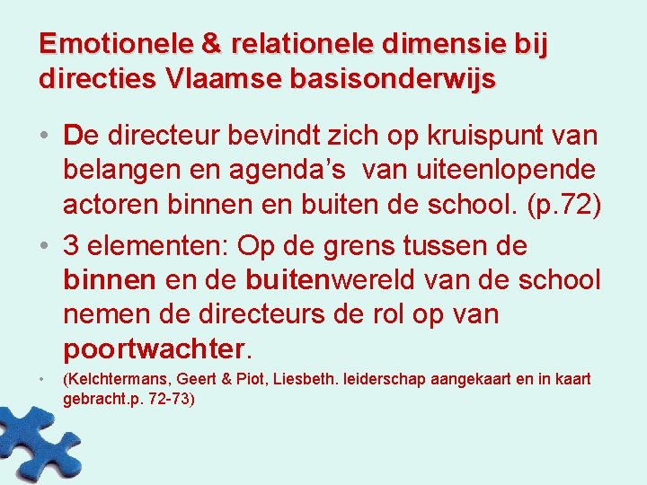 Emotionele & relationele dimensie bij directies Vlaamse basisonderwijs • De directeur bevindt zich op