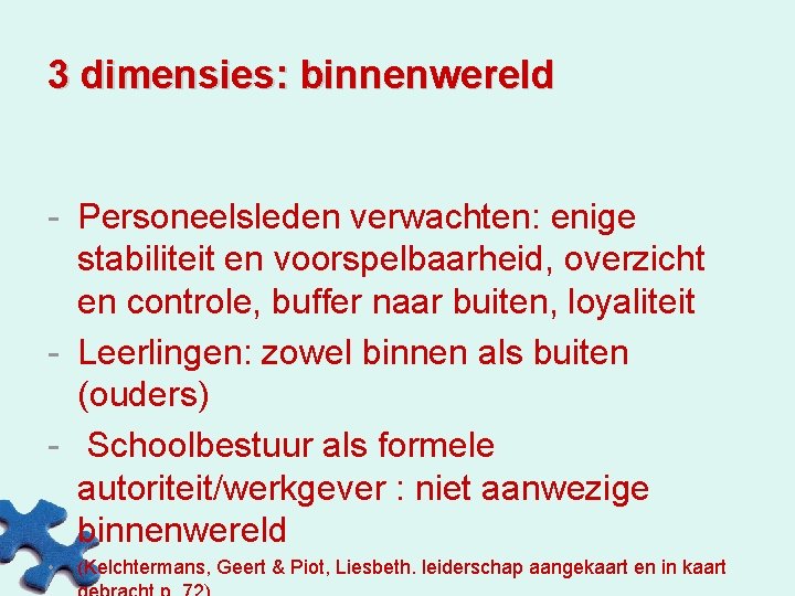 3 dimensies: binnenwereld - Personeelsleden verwachten: enige stabiliteit en voorspelbaarheid, overzicht en controle, buffer