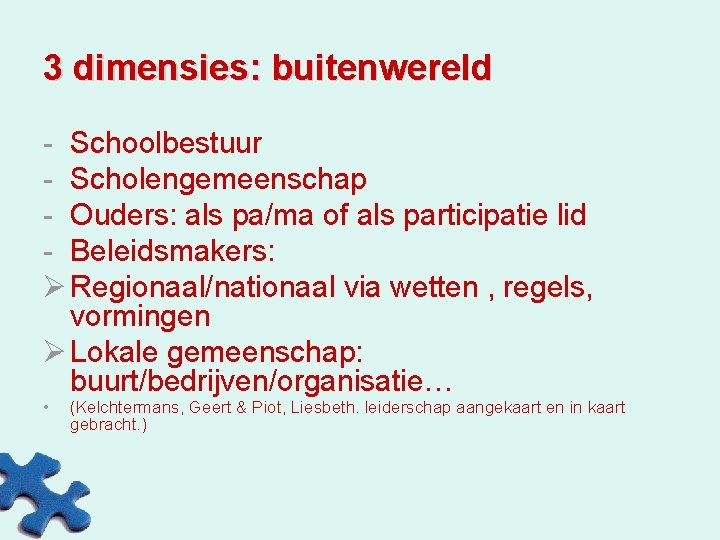 3 dimensies: buitenwereld - Schoolbestuur - Scholengemeenschap - Ouders: als pa/ma of als participatie