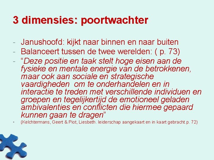 3 dimensies: poortwachter - Janushoofd: kijkt naar binnen en naar buiten - Balanceert tussen