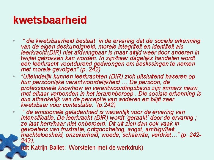 kwetsbaarheid • “ die kwetsbaarheid bestaat in de ervaring dat de sociale erkenning van