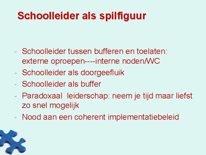 Schoolleider als spilfiguur - Schoolleider tussen bufferen en toelaten: externe oproepen----interne noden/WC - Schoolleider