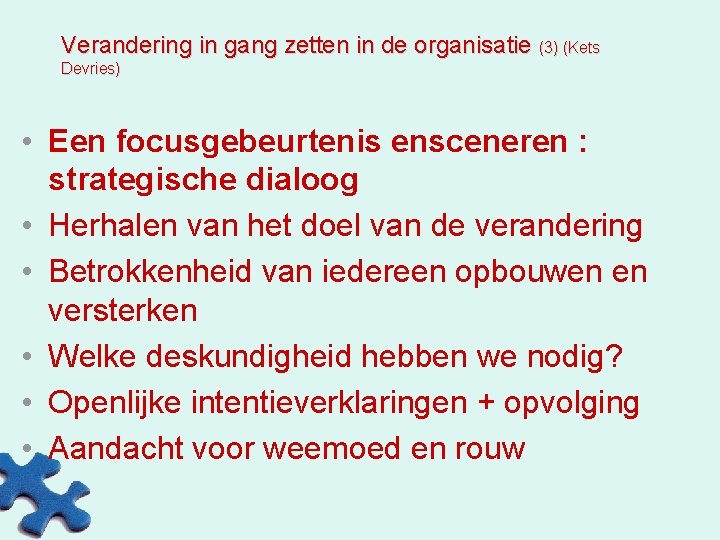 Verandering in gang zetten in de organisatie (3) (Kets Devries) • Een focusgebeurtenis ensceneren