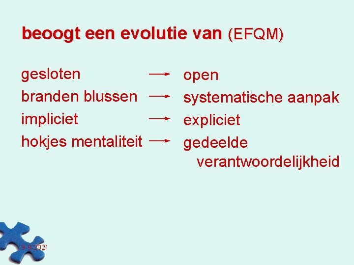 beoogt een evolutie van (EFQM) gesloten branden blussen impliciet hokjes mentaliteit 9 -9 -2021