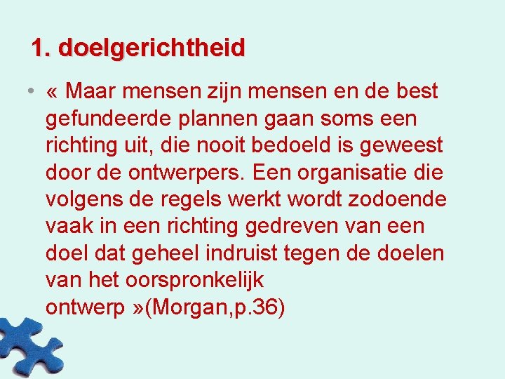 1. doelgerichtheid • « Maar mensen zijn mensen en de best gefundeerde plannen gaan