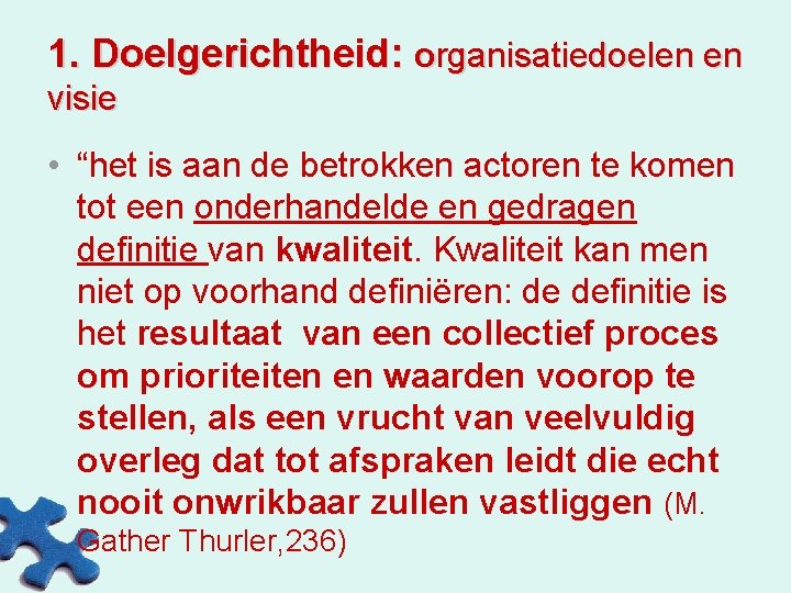 1. Doelgerichtheid: organisatiedoelen en visie • “het is aan de betrokken actoren te komen