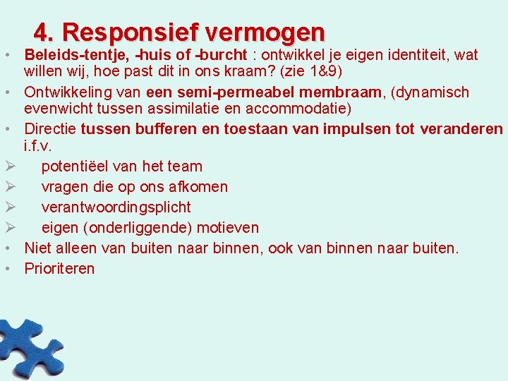 4. Responsief vermogen • Beleids-tentje, -huis of -burcht : ontwikkel je eigen identiteit, wat