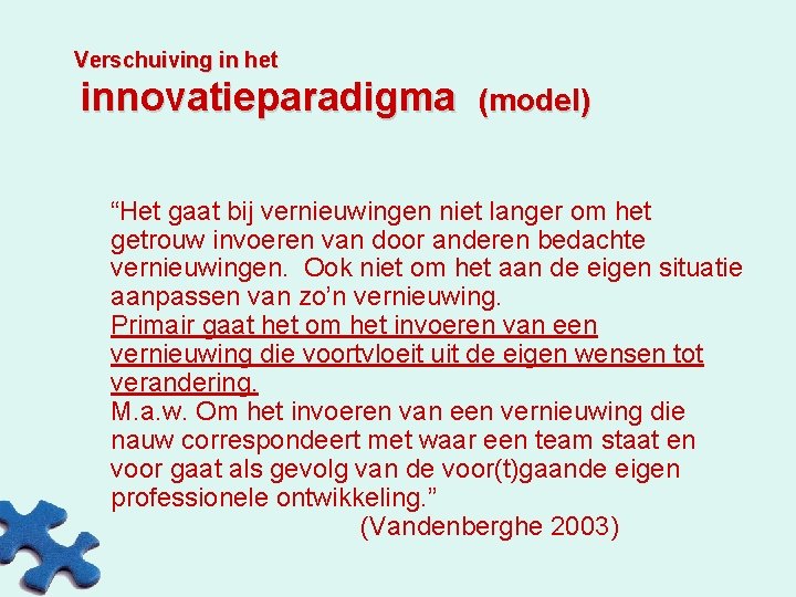 Verschuiving in het innovatieparadigma (model) “Het gaat bij vernieuwingen niet langer om het getrouw