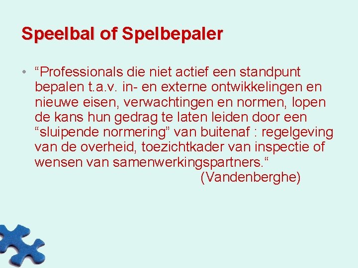 Speelbal of Spelbepaler • “Professionals die niet actief een standpunt bepalen t. a. v.