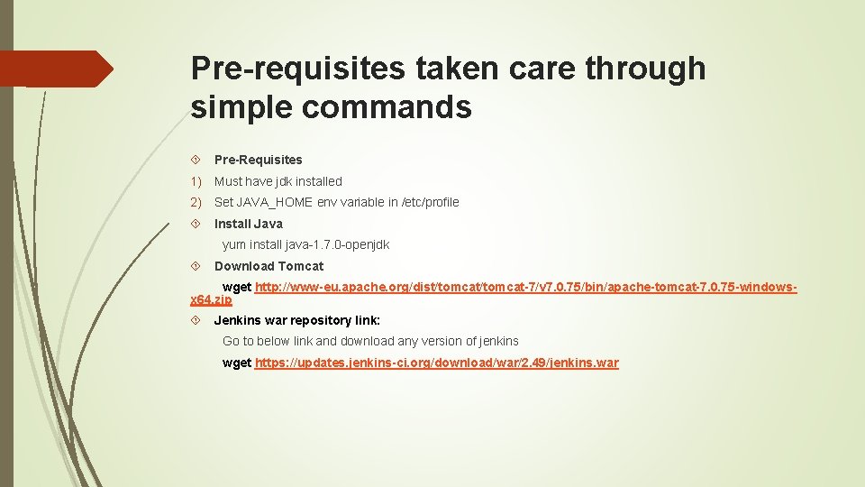 Pre-requisites taken care through simple commands Pre-Requisites 1) Must have jdk installed 2) Set