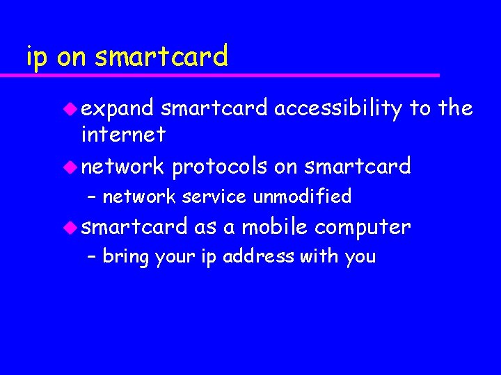 ip on smartcard u expand smartcard accessibility to the internet u network protocols on