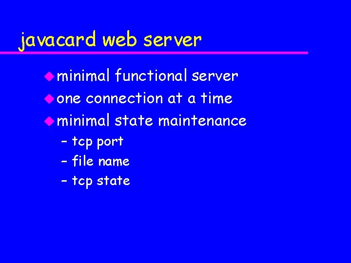 javacard web server u minimal functional server u one connection at a time u