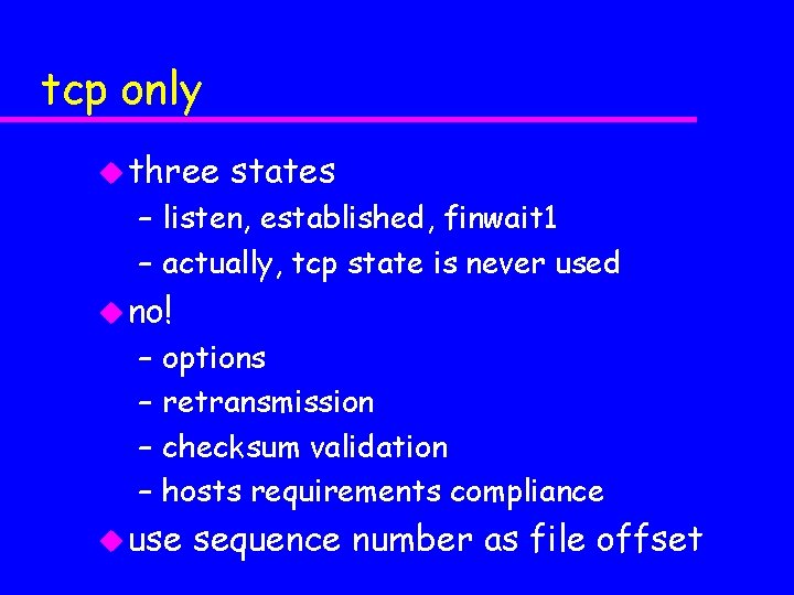 tcp only u three states – listen, established, finwait 1 – actually, tcp state