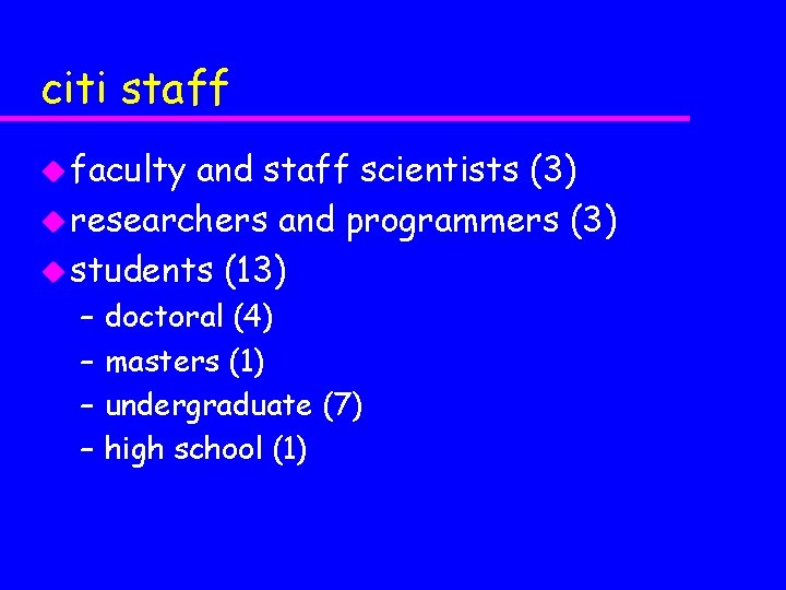 citi staff u faculty and staff scientists (3) u researchers and programmers (3) u