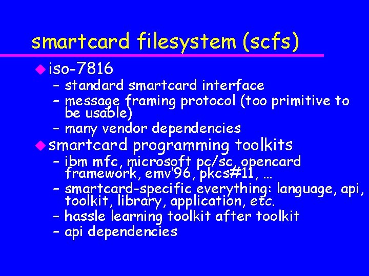 smartcard filesystem (scfs) u iso-7816 – standard smartcard interface – message framing protocol (too