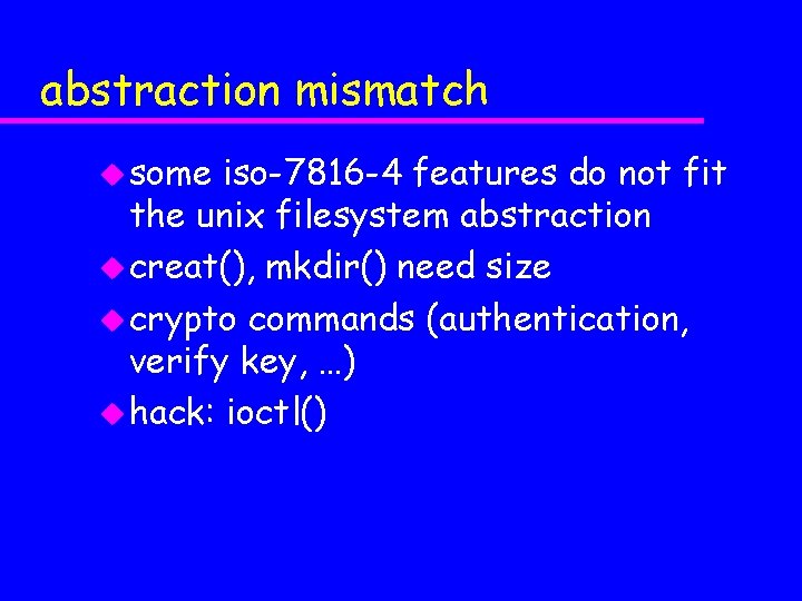 abstraction mismatch u some iso-7816 -4 features do not fit the unix filesystem abstraction