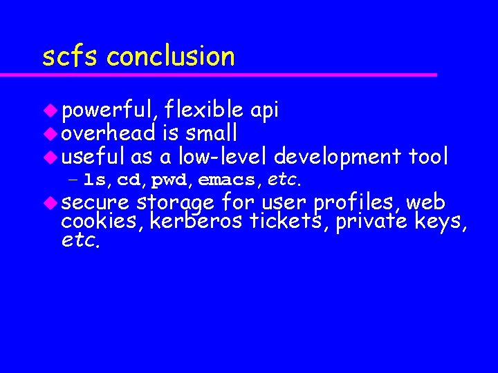 scfs conclusion u powerful, flexible api u overhead is small u useful as a