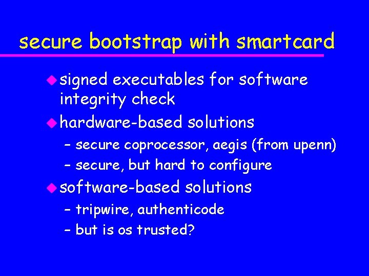 secure bootstrap with smartcard u signed executables for software integrity check u hardware-based solutions