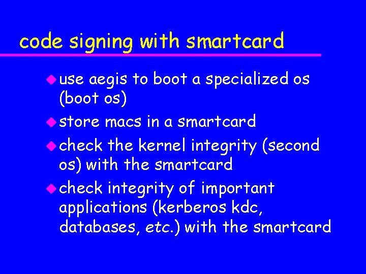 code signing with smartcard u use aegis to boot a specialized os (boot os)