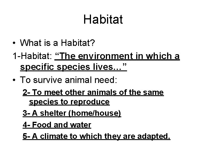 Habitat • What is a Habitat? 1 -Habitat: “The environment in which a specific