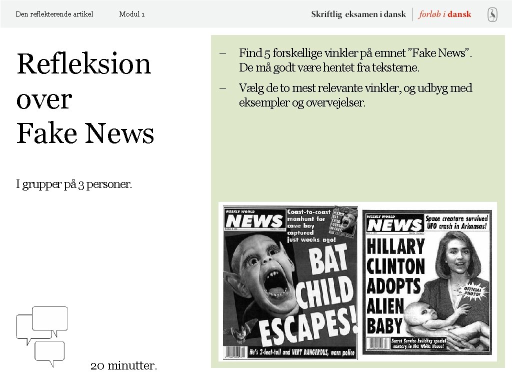 Den reflekterende artikel Modul 1 Refleksion over Fake News I grupper på 3 personer.