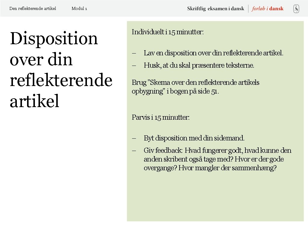 Den reflekterende artikel Modul 1 Disposition over din reflekterende artikel Individuelt i 15 minutter: