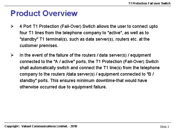 T 1 Protection Fail-over Switch Product Overview Ø 4 Port T 1 Protection (Fail-Over)