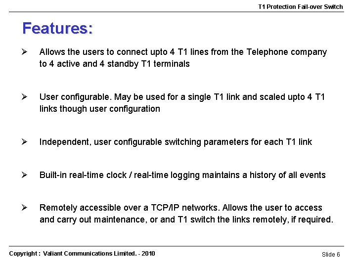 T 1 Protection Fail-over Switch Features: Ø Allows the users to connect upto 4