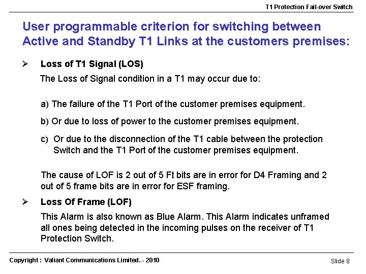 T 1 Protection Fail-over Switch User programmable criterion for switching between Active and Standby