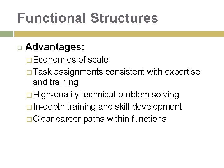 Functional Structures Advantages: � Economies of scale � Task assignments consistent with expertise and Functional Structures Advantages: � Economies of scale � Task assignments consistent with expertise and