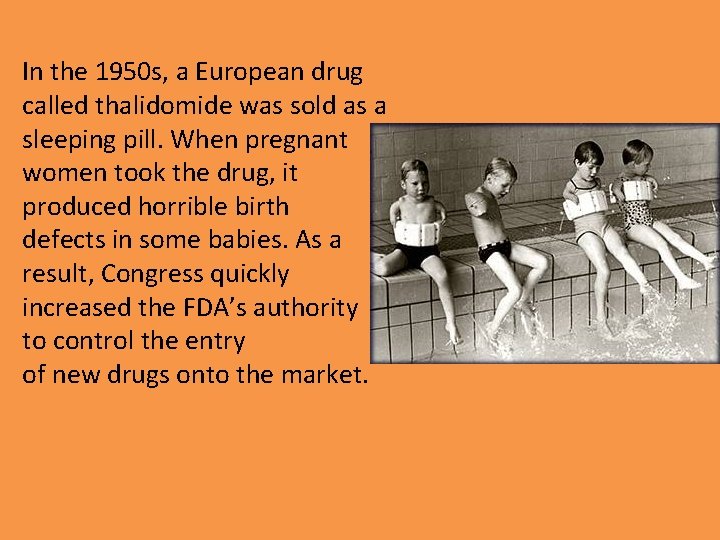 In the 1950 s, a European drug called thalidomide was sold as a sleeping