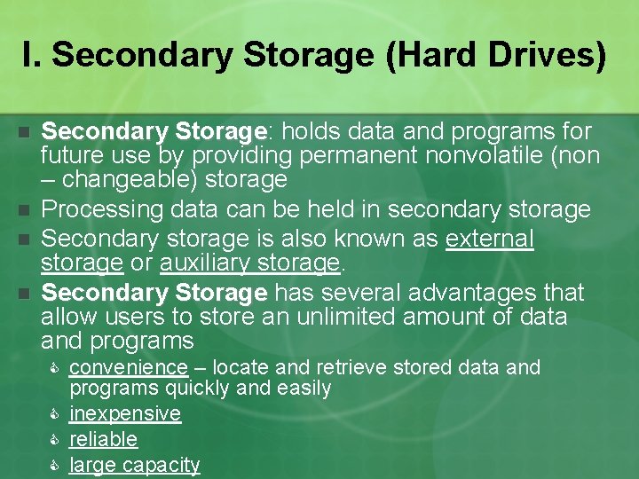 I. Secondary Storage (Hard Drives) n n Secondary Storage: Storage holds data and programs