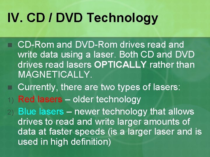 IV. CD / DVD Technology n n 1) 2) CD-Rom and DVD-Rom drives read