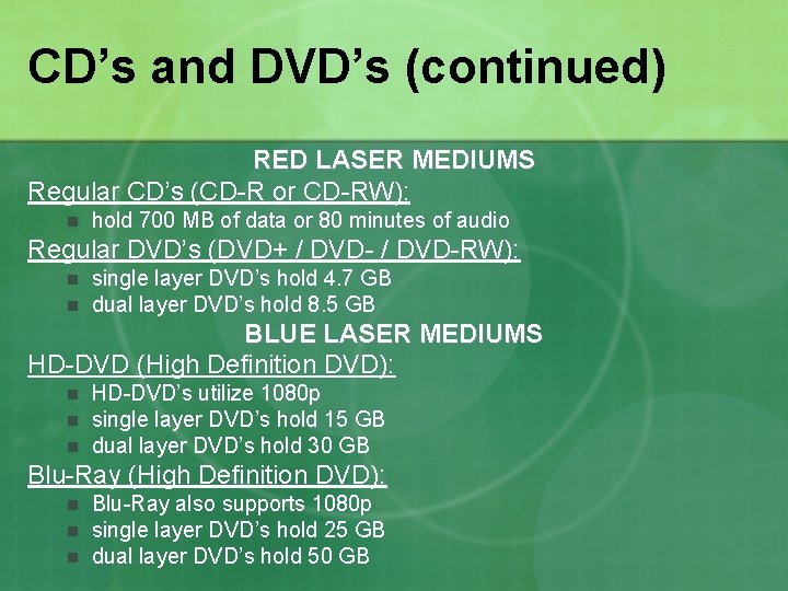 CD’s and DVD’s (continued) RED LASER MEDIUMS Regular CD’s (CD-R or CD-RW): n hold