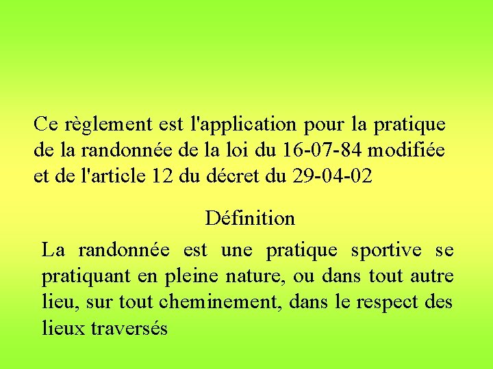 Ce règlement est l'application pour la pratique de la randonnée de la loi du