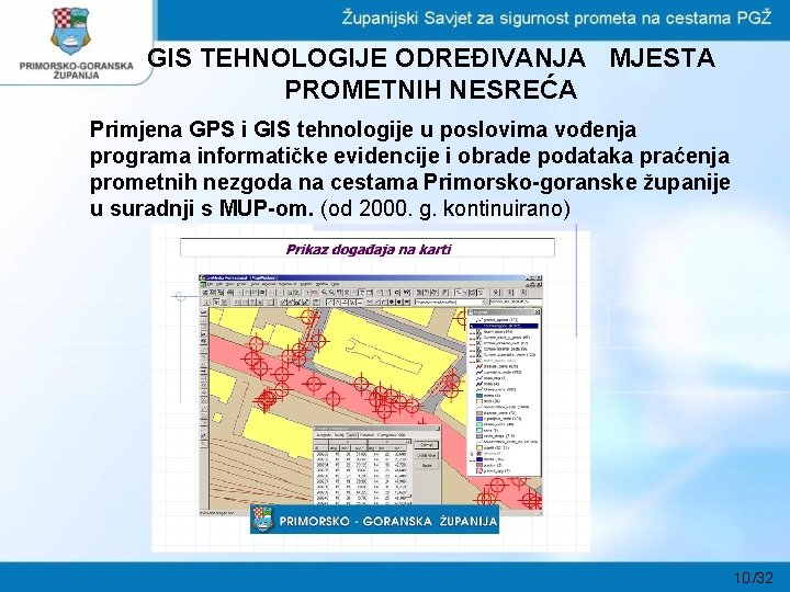 GIS TEHNOLOGIJE ODREĐIVANJA MJESTA PROMETNIH NESREĆA Primjena GPS i GIS tehnologije u poslovima vođenja