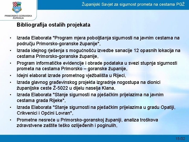 Bibliografija ostalih projekata • • Izrada Elaborata "Program mjera poboljšanja sigurnosti na javnim cestama