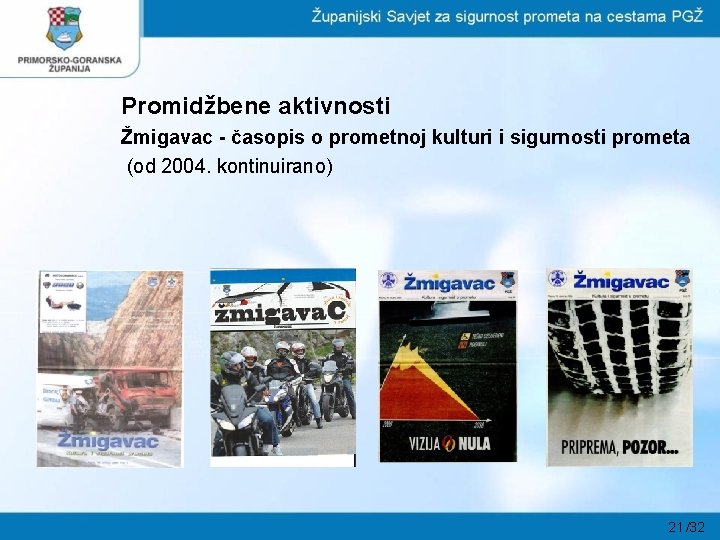 Promidžbene aktivnosti Žmigavac - časopis o prometnoj kulturi i sigurnosti prometa (od 2004. kontinuirano)