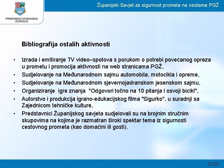 Bibliografija ostalih aktivnosti • • • Izrada i emitiranje TV video–spotova s porukom o