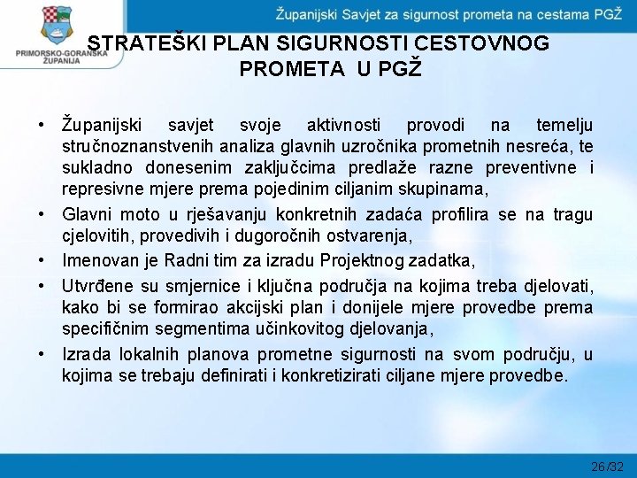 STRATEŠKI PLAN SIGURNOSTI CESTOVNOG PROMETA U PGŽ • Županijski savjet svoje aktivnosti provodi na