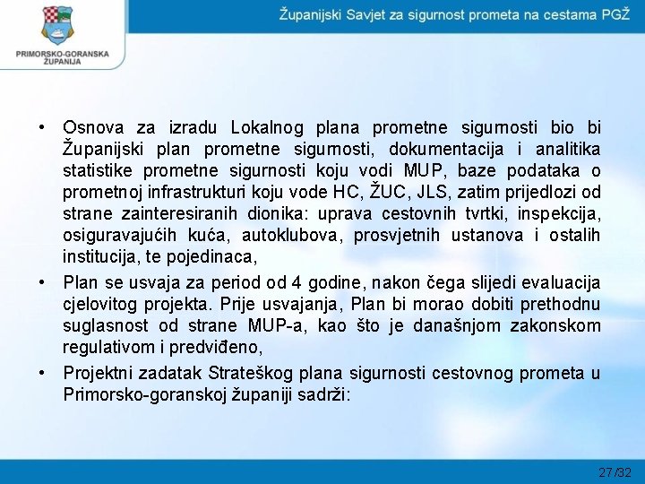  • Osnova za izradu Lokalnog plana prometne sigurnosti bio bi Županijski plan prometne