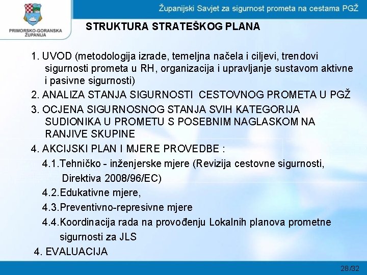 STRUKTURA STRATEŠKOG PLANA 1. UVOD (metodologija izrade, temeljna načela i ciljevi, trendovi sigurnosti prometa