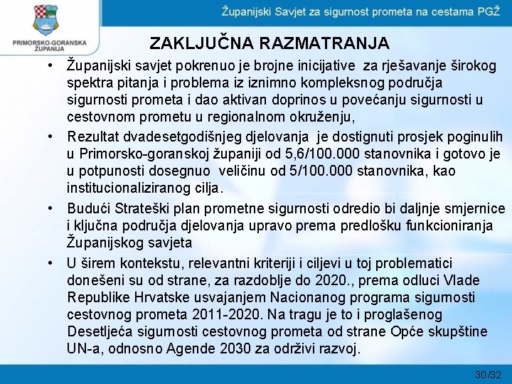 ZAKLJUČNA RAZMATRANJA • Županijski savjet pokrenuo je brojne inicijative za rješavanje širokog spektra pitanja