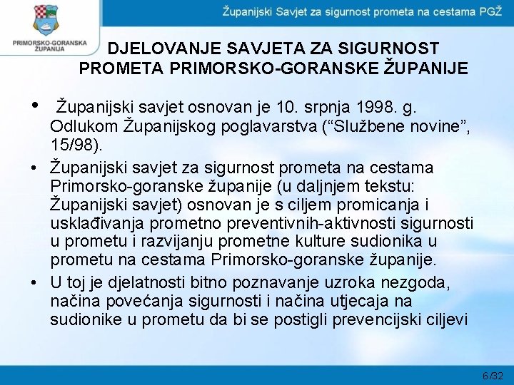DJELOVANJE SAVJETA ZA SIGURNOST PROMETA PRIMORSKO-GORANSKE ŽUPANIJE • Županijski savjet osnovan je 10. srpnja