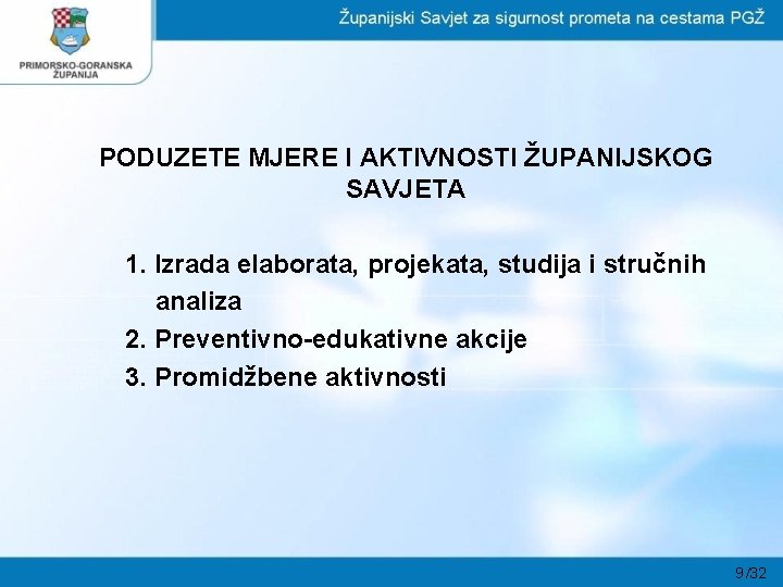 PODUZETE MJERE I AKTIVNOSTI ŽUPANIJSKOG SAVJETA 1. Izrada elaborata, projekata, studija i stručnih analiza PODUZETE MJERE I AKTIVNOSTI ŽUPANIJSKOG SAVJETA 1. Izrada elaborata, projekata, studija i stručnih analiza